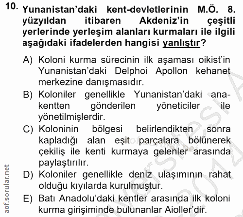 10. soru: Yunanistan'daki kent-devletlerinin M.Ö. 8. yüzyıldan itibaren Akdeniz'in çeşitli yerlerinde yerleşim alanları kurmala…