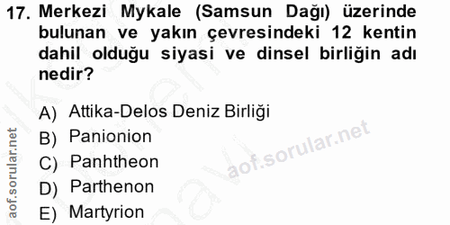 17. soru: Merkezi Mykale (Samsun Dağı) üzerinde bulunan ve yakın çevresindeki 12 kentin dahil olduğu siyasi ve dinsel birliğin…