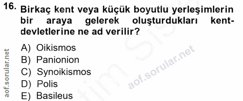 16. soru: Birkaç kent veya küçük boyutlu yerleşimlerin bir araya gelerek oluşturdukları kent- devletlerine ne ad verilir? A) Oi…