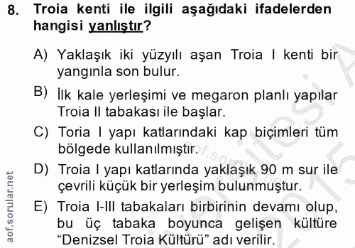 8. soru: Troia kenti ile ilgili aşağıdaki ifadelerden hangisi yanlıştır? A) Yaklaşık iki yüzyılı aşan Troia | kenti bir yangın…