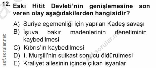 12. soru: Eski Hitit Devleti'nin genişlemesine son veren olay aşağıdakilerden hangisidir? A) Suriye egemenliği için yapılan Kad…