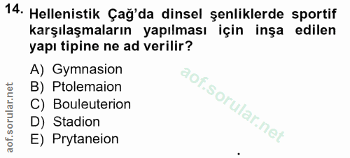 14. soru: Helenistik Çağ'da dinsel şenliklerde sportif karşılaşmaların yapılması için inşa edilen yapı tipine ne ad verilir? A)…