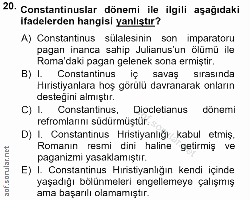 20. soru: Constantinuslar dönemi ile ilgili aşağıdaki ifadelerden hangisi yanlıştır? A) Constantinus sülalesinin son imparatoru…
