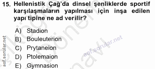 15. soru: Helenistik Çağ'da dinsel şenliklerde sportif karşılaşmaların yapılması için inşa edilen yapı tipine ne ad verilir? A)…