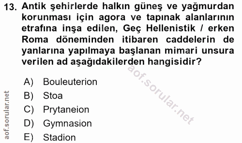 13. soru: Antik şehirlerde halkın güneş ve yağmurdan korunması için agora ve tapınak alanlarının etrafina inşa edilen, Geç Hele…