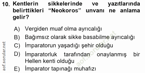 10. soru: Kentlerin sikkelerinde ve yazıtlarında belirttikleri "Neokoros" unvanı ne anlama gelir? A) Vergiden muaf olma ayrıcal…