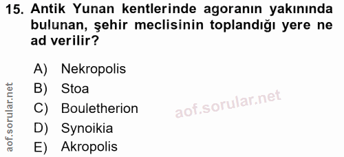15. soru: Antik Yunan kentlerinde agoranın yakınında bulunan, şehir meclisinin toplandığı yere ne ad verilir? A) Nekropolis B)…