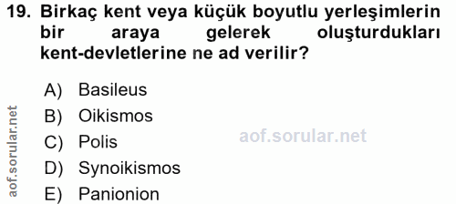 19. soru: Birkaç kent veya küçük boyutlu yerleşimlerin bir araya gelerek oluşturdukları kent-devletlerine ne ad verilir? A) Bas…