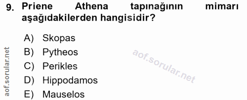9. soru: Priene Athena tapınağının mimarı aşağıdakilerden hangisidir? A) Skopas rular.net B) Pytheos C) Perikles aof.s D) Hipp…