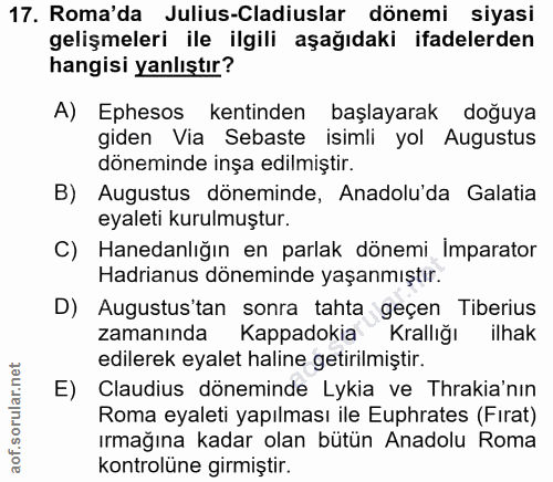 17. soru: Roma'da Julius-Cladiuslar dönemi siyasi gelişmeleri ile ilgili aşağıdaki ifadelerden hangisi yanlıştır? A) Ephesos ke…