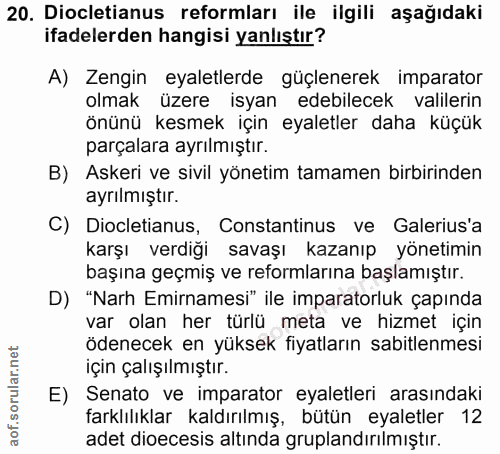 20. soru: Dicletianus reformları ile ilgili aşağıdaki ifadelerden hangisi yanlıştır? A) Zengin eyaletlerde güçlenerek imparator…