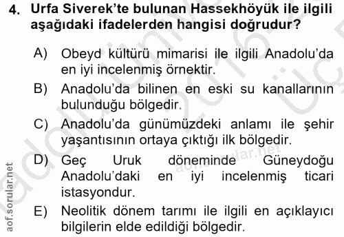 4. soru: Urfa Siverek'te bulunan Hassekhöyük ile ilgili aşağıdaki ifadelerden hangisi doğrudur? A) Obeyd kültürü mimarisi ile…