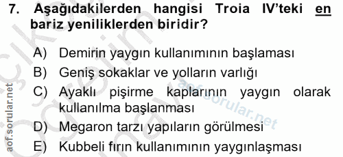 7. soru: Aşağıdakilerden hangisi Troia IV'teki en bariz yeniliklerden biridir? A) Demirin yaygın kullanımının başlaması B) Gen…