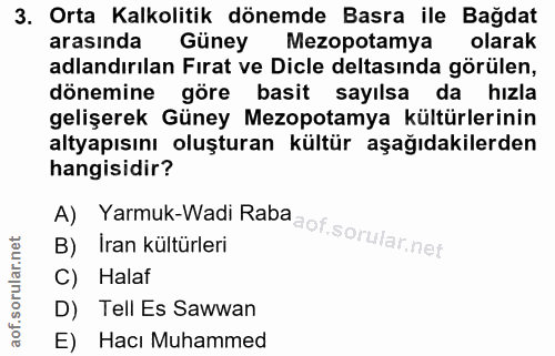 3. soru: Orta Kalkolitik dönemde Basra ile Bağdat arasında Güney Mezopotamya olarak adlandırılan Fırat ve Dicle deltasında gör…