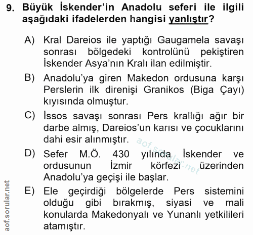 9. soru: Büyük Iskender'in Anadolu seferi ile ilgili aşağıdaki ifadelerden hangisi yanlıştır? A) Kral Dareios ile yaptığı Gaga…