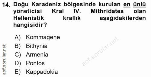 14. soru: Doğu Karadeniz bölgesinde kurulan en ünlü yöneticisi Kral IV. Mithridates olan Helenistik krallık aşağıdakilerden han…