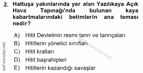 2. soru: Hattuşa yakınlarında yer alan Yazılıkaya Açık Hava Tapınağı'nda bulunan kaya kabartmalarındaki betimlerin ana teması…