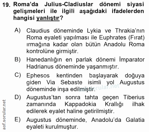19. soru: Roma'da Julius-Cladiuslar dönemi siyasi gelişmeleri ile ilgili aşağıdaki ifadelerden hangisi yanlıştır? A) Claudius d…