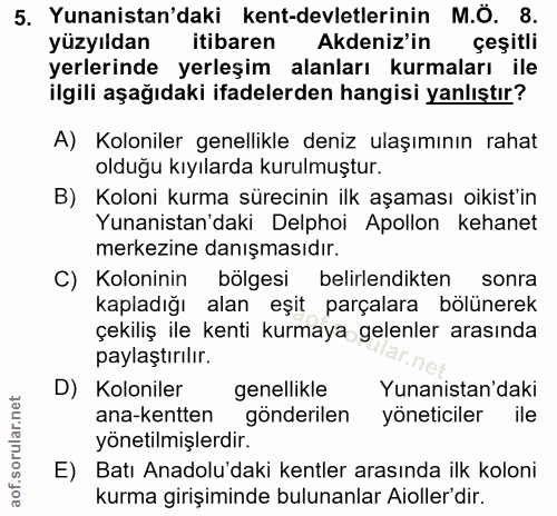 5. soru: Yunanistan'daki kent-devletlerinin M.O. 8. yüzyıldan itibaren Akdeniz'in çeşitli yerlerinde yerleşim alanları kurmala…