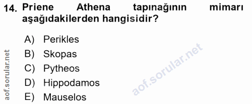14. soru: Priene Athena tapınağının mimarı aşağıdakilerden hangisidir? A) Perikles orular.net B) Skopas C) Pytheos aof.s D) Hip…