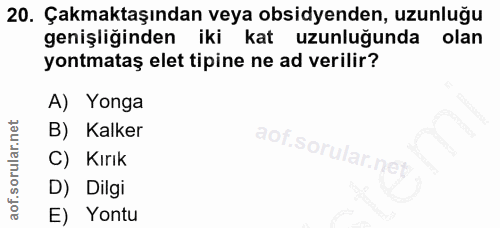 20. soru: Çakmaktaşından veya obsidyenden, uzunluğu genişliğinden iki kat uzunluğunda olan yontmataş elet tipine ne ad verilir?…