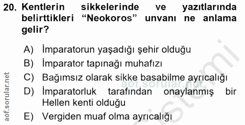 20. soru: Kentlerin sikkelerinde ve yazıtlarında belirttikleri "Neokoros" unvanı ne anlama gelir? A) Imparatorun yaşadığı şehir…