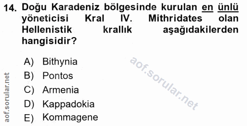 14. soru: Doğu Karadeniz bölgesinde kurulan en ünlü yöneticisi Kral IV. Mithridates olan Helenistik Krallık aşağıdakilerden han…
