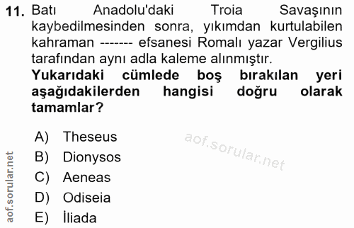 11. soru: Batı Anadolu'daki Troia Savaşının kaybedilmesinden sonra, yıkımdan kurtulabilen kahraman ---- efsanesi Romalı yazar V…