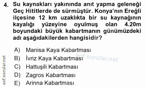4. soru: Su kaynakları yakınında anıt yapma geleneği Geç Hititlerde de sürmüştür. Konya'nın Ereğli ilçesine 12 km uzaklıkta bi…