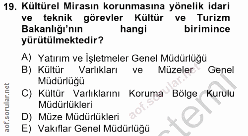 19. soru: Kültürel Mirasın korunmasına yönelik idari ve teknik görevler Kültür ve Turizm Bakanlığı'nın hangi birimince yürütülm…