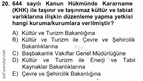 20. soru: 644 sayılı Kanun Hükmünde Kararname (KHK) ile taşınır ve taşınmaz kültür ve tabiat varlıklarına ilişkin düzenleme yap…