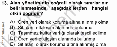 13. soru: Alan yönetiminin coğrafi olarak sınırlarının belirlenmesinde aşağıdakilerden hangisi etkili değildir? A) Ören yeri ol…