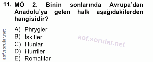 11. soru: MÖ 2. Binin sonlarında Avrupa'dan Anadolu'ya gelen halk aşağıdakilerden hangisidir? A) Phrygler B) İskitler C) Hunlar…