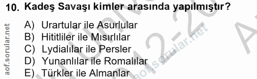 10. soru: Kadeş Savaşı kimler arasında yapılmıştır? A) Urartular ile Asurlular B) Hititliler ile Misırlılar C) Lydialilar ile P…