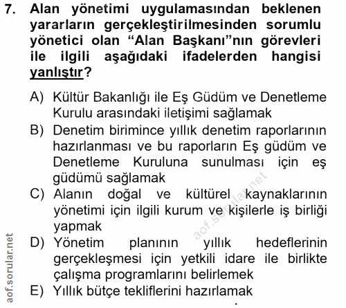 7. soru: Alan yönetimi uygulamasından beklenen yararların gerçekleştirilmesinden sorumlu yönetici olan "Alan Başkanı"nın görev…