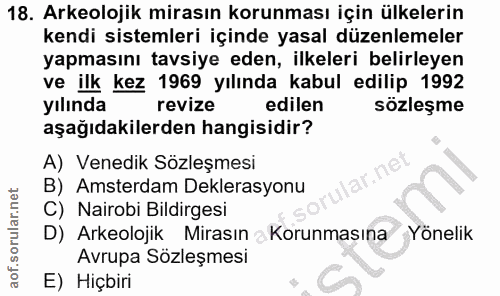 18. soru: Arkeolojik mirasın korunması için ülkelerin kendi sistemleri içinde yasal düzenlemeler yapmasını tavsiye eden, ilkele…