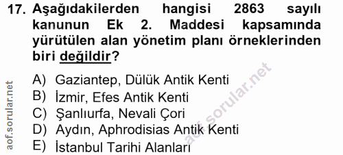 17. soru: Aşağıdakilerden hangisi 2863 sayılı kanunun Ek 2. Maddesi kapsaminda yürütülen alan yönetim planı örneklerinden biri…
