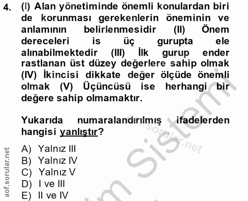 4. soru: (I) Alan yönetiminde önemli konulardan biri de korunması gerekenlerin öneminin ve anlamının belirlenmesidir (II) Önem…