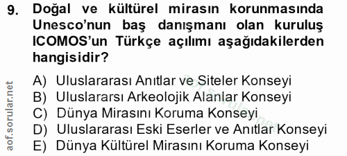 9. soru: Doğal ve kültürel mirasın korunmasında Unesco'nun baş danışmanı olan kuruluş ICOMOS'un Türkçe açılımı aşağıdakilerden…