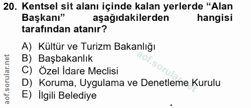 20. soru: Kentsel sit alanı içinde kalan yerlerde "Alan Başkanı" aşağıdakilerden hangisi tarafından atanır? A) Kültür ve Turizm…