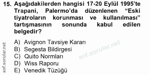 15. soru: Aşağıdakilerden hangisi 17-20 Eylül 1995'te Trapani, Palermo'da düzenlenen "Eski tiyatroların korunması ve kullanılma…