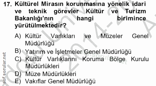 17. soru: Kültürel Mirasın korunmasına yönelik idari ve teknik görevler Kültür ve. Turizm Bakanlığı'nın hangi birimince yürütül…