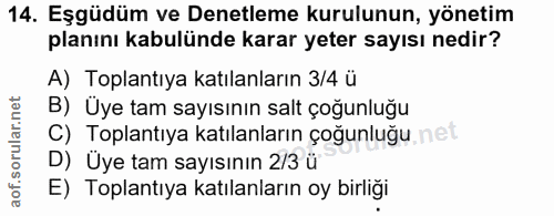 14. soru: Eşgüdüm ve Denetleme kurulunun, yönetim planını kabulünde karar yeter sayısı nedir? A) Toplantıya katılanların 3/4 ü…