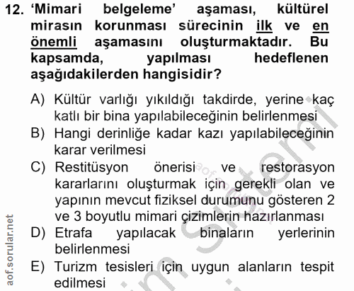 12. soru: 'Mimari belgeleme' aşaması, kültürel mirasın korunması sürecinin ilk ve en önemli aşamasını oluşturmaktadır. Bu kapsa…