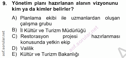 9. soru: Yönetim planı hazırlanan alanın vizyonunu kim ya da kimler belirler? A) Planlama ekibi ile uzmanlardan oluşan çalışma…