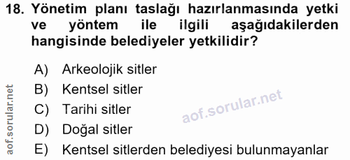 18. soru: Yönetim planı taslağı hazırlanmasında yetki ve yöntem ile ilgili aşağıdakilerden hangisinde belediyeler yetkilidir? A…