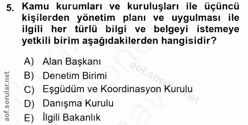 5. soru: Kamu kurumları ve kuruluşları ile üçüncü kişilerden yönetim planı ve uygulması ile ilgili her türlü bilgi ve belgeyi…