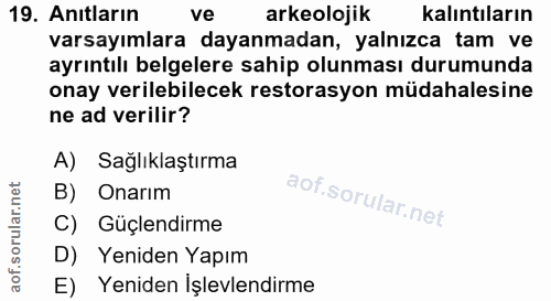 19. soru: Anıtların ve arkeolojik kalıntıların varsayımlara dayanmadan, yalnızca tam ve ayrıntılı belgelere sahip olunması duru…
