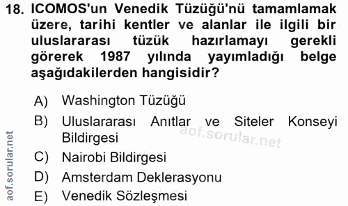 18. soru: ICOMOS'un Venedik Tüzüğü'nü tamamlamak üzere, tarihi kentler ve alanlar ile ilgili bir uluslararası tüzük hazırlamayı…
