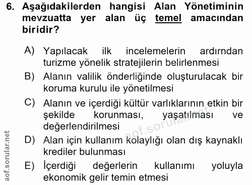 6. soru: Aşağıdakilerden hangisi Alan Yönetiminin mevzuatta yer alan üç temel amacından biridir? A) Yapılacak ilk incelemeleri…